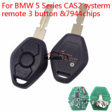 For BMW 5 Series CAS2 systerm 3 button remote key with 2 track blade and 4 track blade you can choose  315-LPmhz PCF7945chips