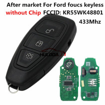 After market For Ford foucs keyless 3 button remote key With 433Mhz FCCID: KR55WK48801