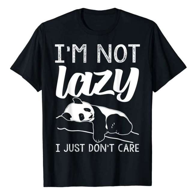 I'm Not Lazy Panda Shirt