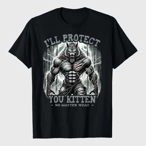 Funny Graphic Tee I'll Protect You Kitten Alpha Wolf T-Shirt
