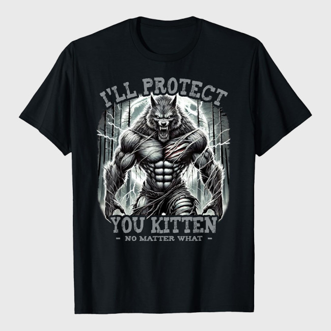 Funny Graphic Tee I'll Protect You Kitten Alpha Wolf T-Shirt