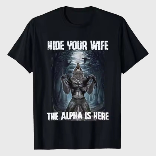 Hide Your Wife The Alphas Is Here Funny Werewolf T-Shirt