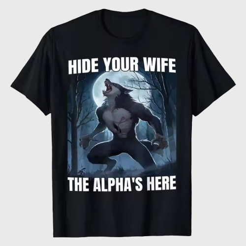Hide Your Wife The Alphas Is Here Funny Werewolf T-Shirt