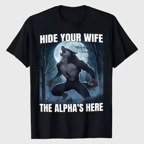 Hide Your Wife The Alphas Is Here Funny Werewolf T-Shirt