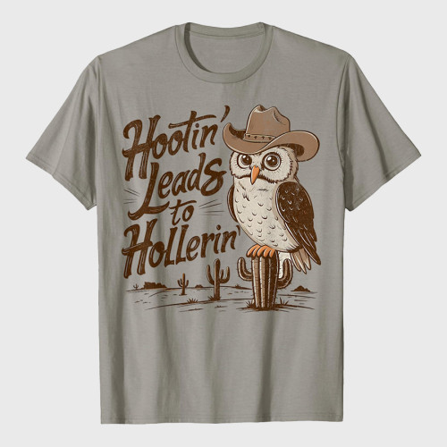 Hootin Leads To Hollerin Owl T-Shirt