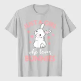 Just A Girl Who Loves Bunnies Rabbit Bunny T-Shirt