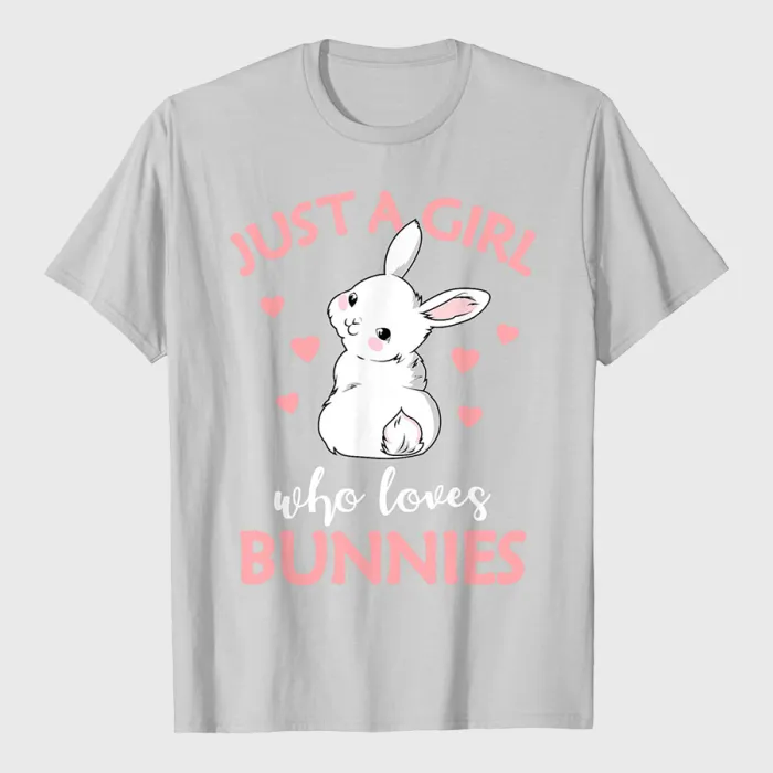 Just A Girl Who Loves Bunnies Rabbit Bunny T-Shirt