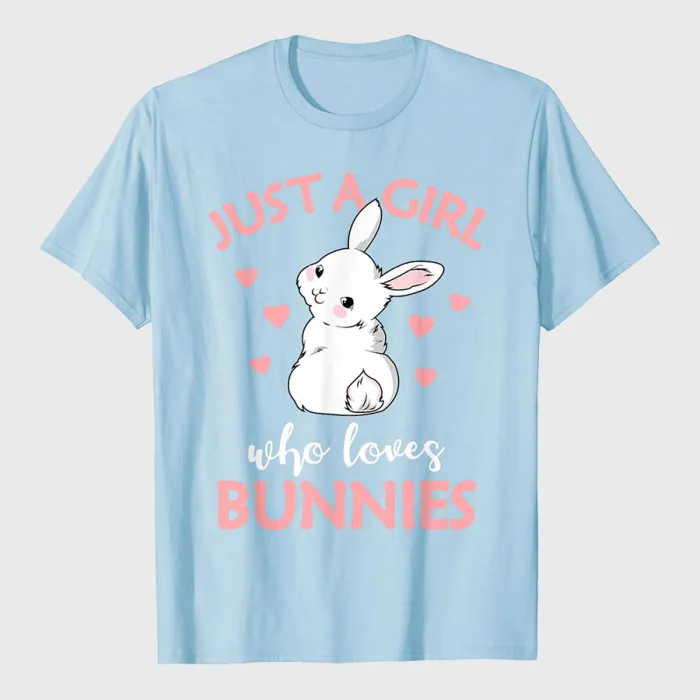 Just A Girl Who Loves Bunnies Rabbit Bunny T-Shirt