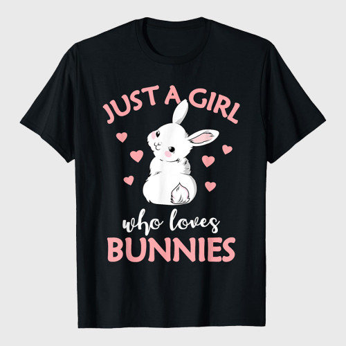 Just A Girl Who Loves Bunnies Rabbit Bunny T-Shirt