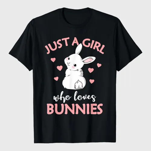 Just A Girl Who Loves Bunnies Rabbit Bunny T-Shirt