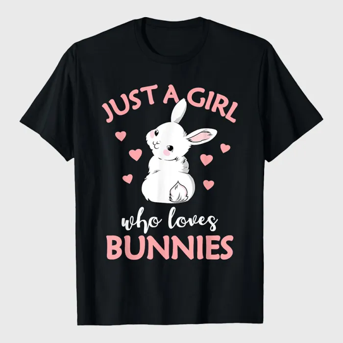 Just A Girl Who Loves Bunnies Rabbit Bunny T-Shirt