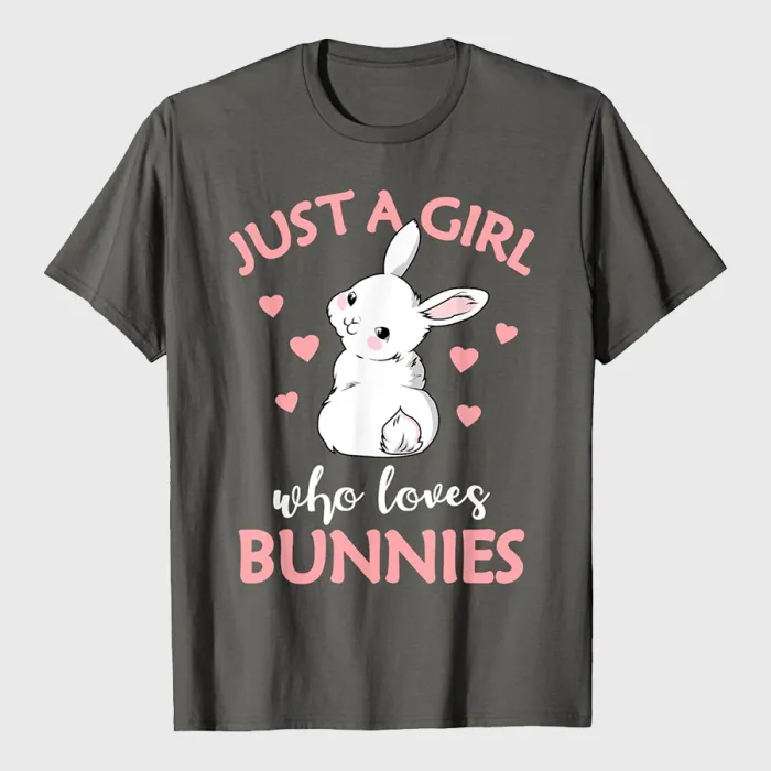 Just A Girl Who Loves Bunnies Rabbit Bunny T-Shirt