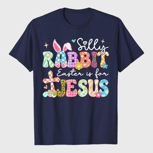 Silly Rabbit Easter Is For Jesus Cute Bunny Christian Faith T-Shirt