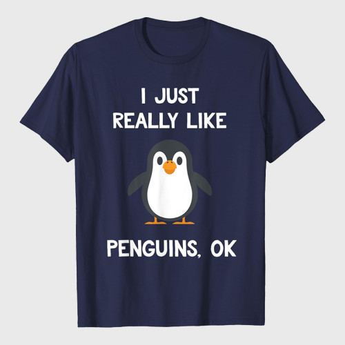 Funny Penguin Quote I Just Really Like Penguins T-Shirt