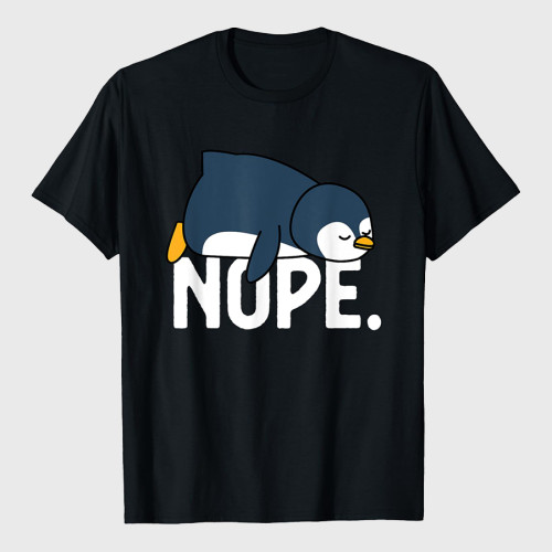 Funny Nope Not Today Lazy Penguin Animal Lover T-Shirt