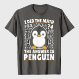 I Did the Math The Answer Is Penguin Funny Penguin Lover T-Shirt