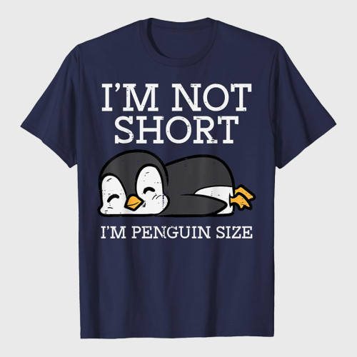 Im Not Short Penguin Size Funny Height Joke T-Shirt