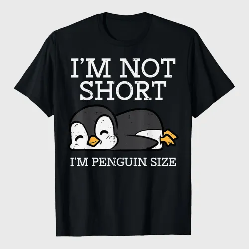 Im Not Short Penguin Size Funny Height Joke T-Shirt