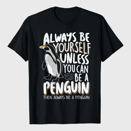 Penguin Lovers Cute Penguins Always Be a Penguin Funny Penguin Lover T-Shirt