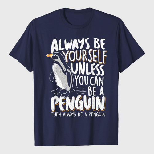 Penguin Lovers Cute Penguins Always Be a Penguin Funny Penguin Lover T-Shirt