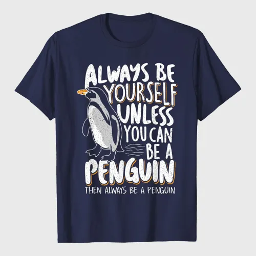 Penguin Lovers Cute Penguins Always Be a Penguin Funny Penguin Lover T-Shirt