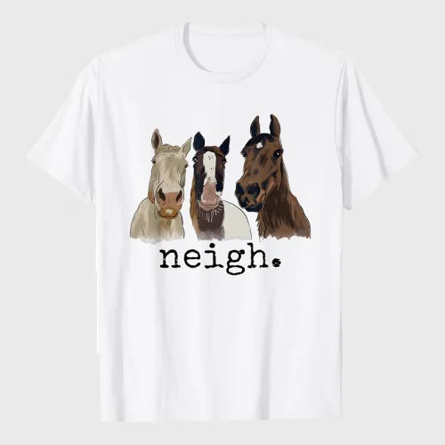 Neigh Funny Horses Graphic Saying T-Shirt