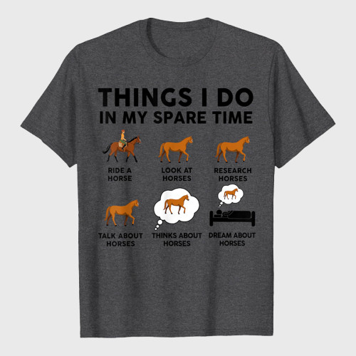 Horse-Shirt Things I Do In My Spare Time Funny T-Shirt