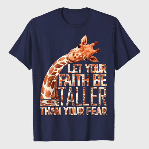 Let Your Faith Be Taller Than Your Fear Giraffe T-Shirt