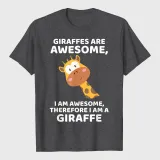 Giraffe's Are Awesome I am Awesome Therefore I am a Giraffe T-Shirt