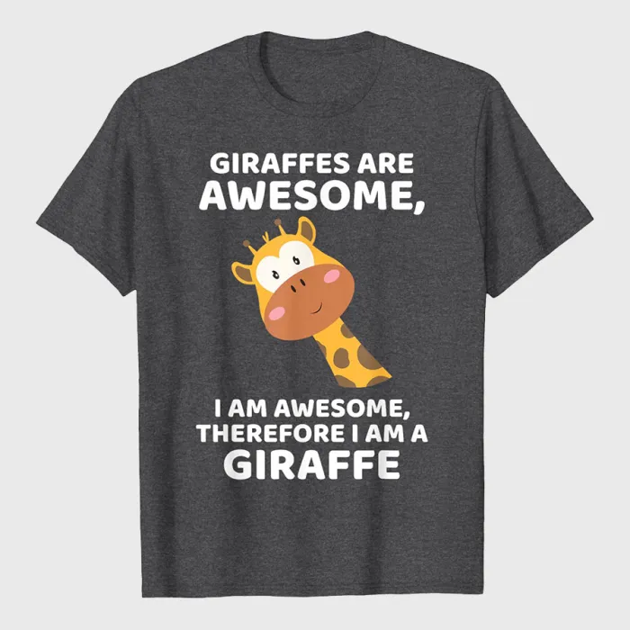 Giraffe's Are Awesome I am Awesome Therefore I am a Giraffe T-Shirt