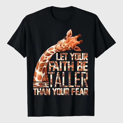 Let Your Faith Be Taller Than Your Fear Giraffe T-Shirt