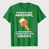 Giraffe's Are Awesome I am Awesome Therefore I am a Giraffe T-Shirt