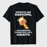 Giraffe's Are Awesome I am Awesome Therefore I am a Giraffe T-Shirt