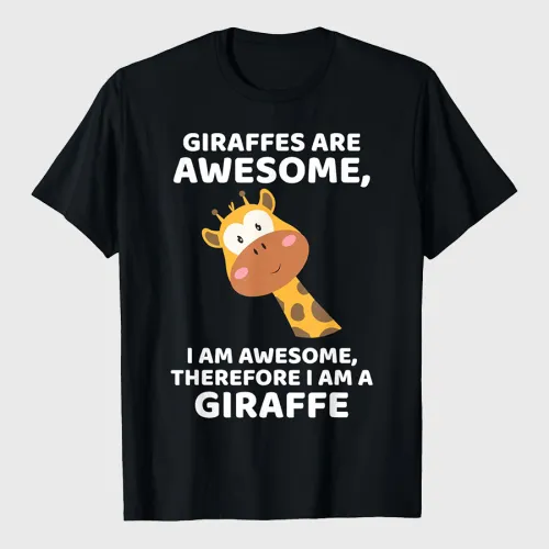 Giraffe's Are Awesome I am Awesome Therefore I am a Giraffe T-Shirt