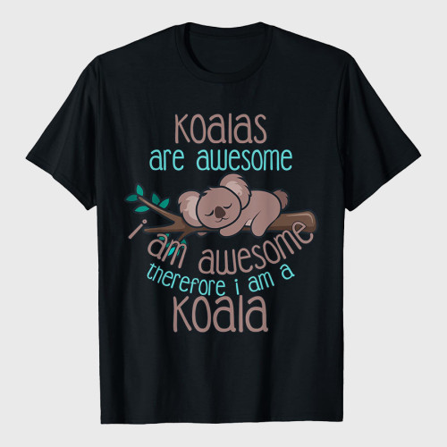 Koala Are Awesome Shirt Koala Lover Gift Koalabear T-Shirt