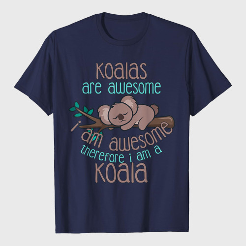 Koala Are Awesome Shirt Koala Lover Gift Koalabear T-Shirt