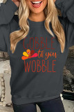 Gobble Til You Wobble Print O-neck Long Sleeve Sweatshirts Women UNISHE Wholesale