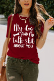 My Dog And I Talk Shit About You Graphic Tee Unishe Wholesale
