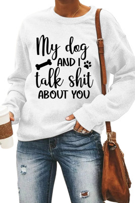 My Dog And I Talk Shit About You Print Pullover Longsleeve Sweatshirt Unishe Wholesale