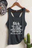 Bitch,I Will Put You In A Trunk And Help People Look For You ,Stop Playing With Me Sleeveless Tank Top Unishe Wholesale