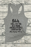 Bitch,I Will Put You In A Trunk And Help People Look For You ,Stop Playing With Me Sleeveless Tank Top Unishe Wholesale