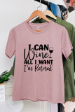 I Can Wine All I'm Retired Printed shirts Unishe Wholesale