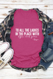 To All The Ladies In The Place With Style And Grace  shirts Unishe Wholesale