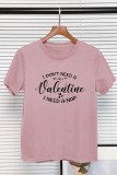I Don't Need a Valentine I Need a Nap Graphic Printed Short Sleeve T Shirt Unishe Wholesale