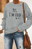 Yes Im Cold Me 24:7 Sweatshirt Unishe Wholesale