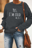 Yes Im Cold Me 24:7 Sweatshirt Unishe Wholesale