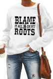 Blame it All on My Roots Sweatshirt