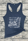 Some of y’all don’t know about the TRAIN STATION Tank Top