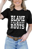 Blame it All on My Roots Shirt
