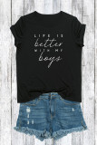 Life Is Better With Boys Funny Quotes Print Graphic Top